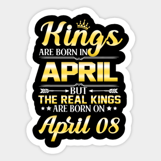 Kings Are Born In April The Real Kings Are Born On April 08 Sticker